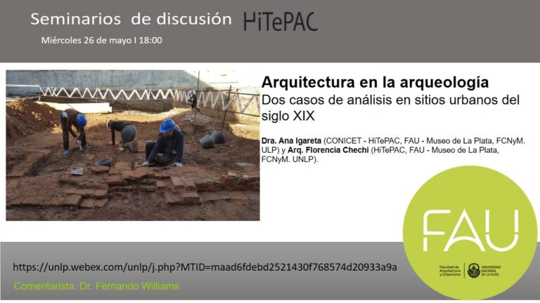 Lee más sobre el artículo Seminarios de discusión: Arquitectura en la arqueología Dos casos de análisis en sitios urbanos del siglo XIX.