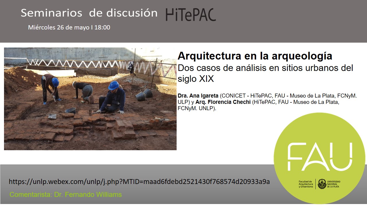 En este momento estás viendo Seminarios de discusión: Arquitectura en la arqueología Dos casos de análisis en sitios urbanos del siglo XIX.