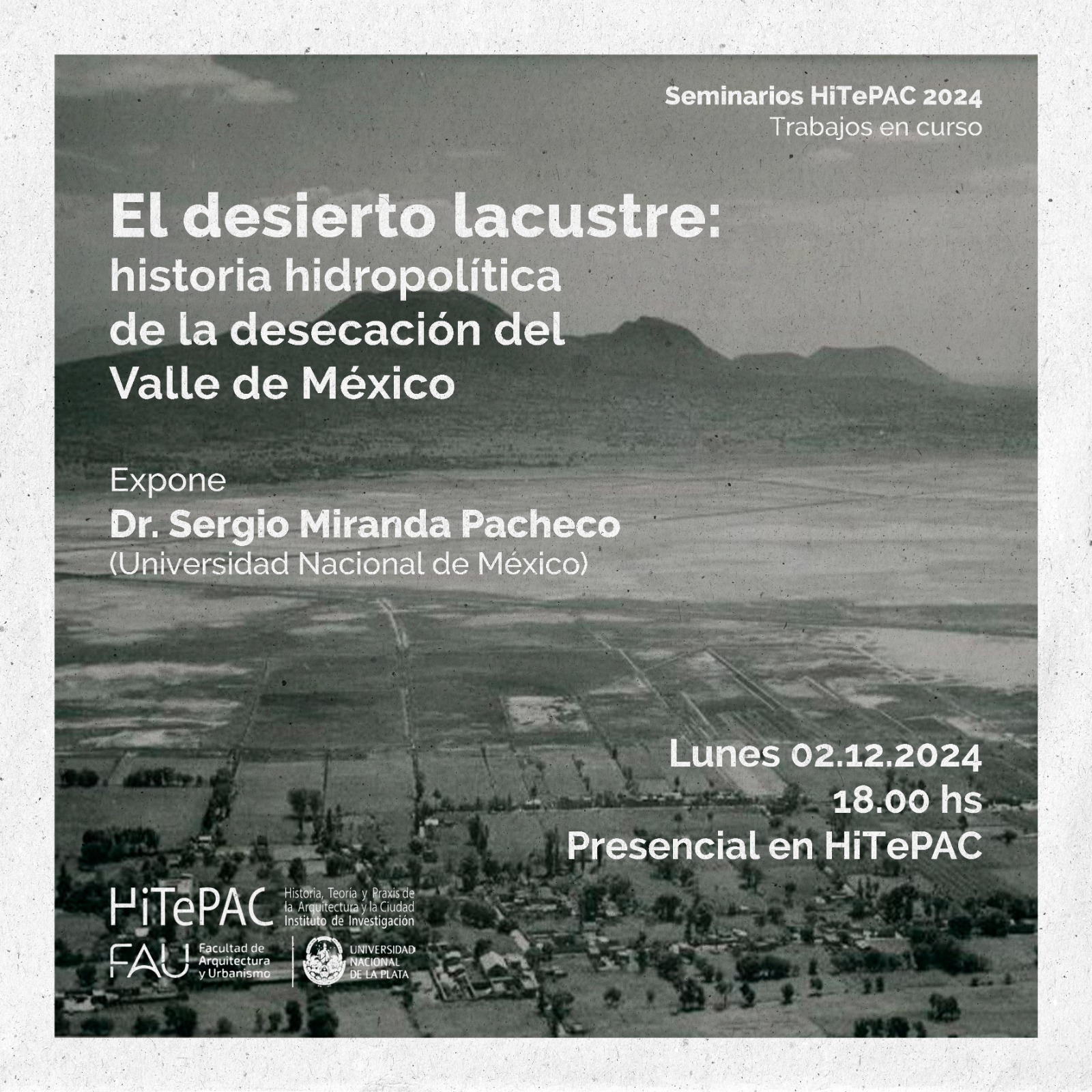 Lee más sobre el artículo Seminarios HiTePAC 2024. El desierto lacustre: historia hidropolítica de la desecación del Valle de México