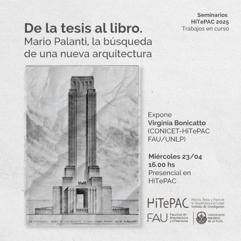 Lee más sobre el artículo Seminarios abiertos HiTePAC 2025 – De la tesis al libro. Mario Palanti, la búsqueda de una nueva arquitectura