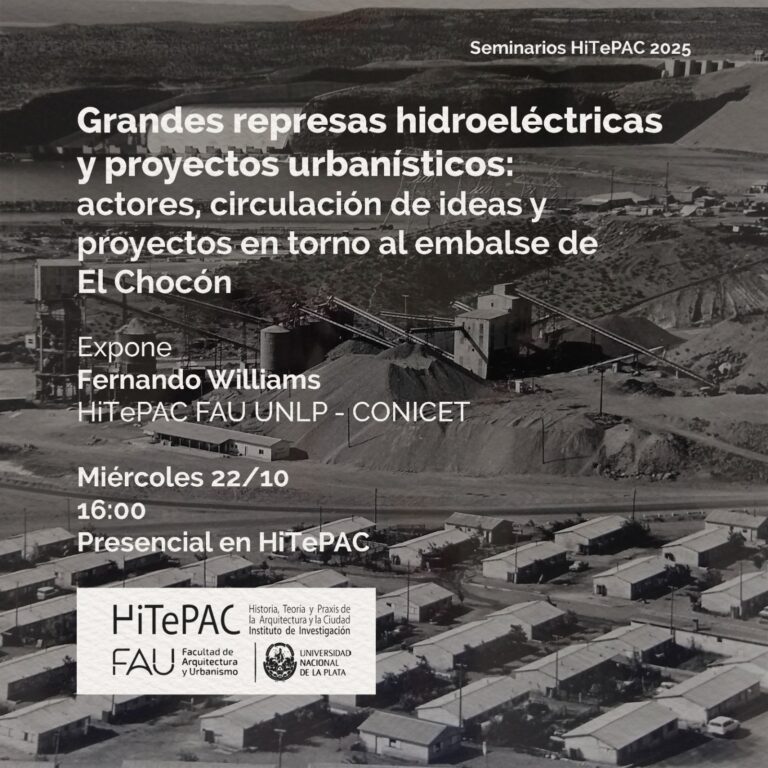 Lee más sobre el artículo Seminarios HiTePAC 2025. Grandes represas hidroeléctricas y proyectos urbanísticos:  Actores, circulaciones de ideas y proyectos en torno al embalse de El Chocón